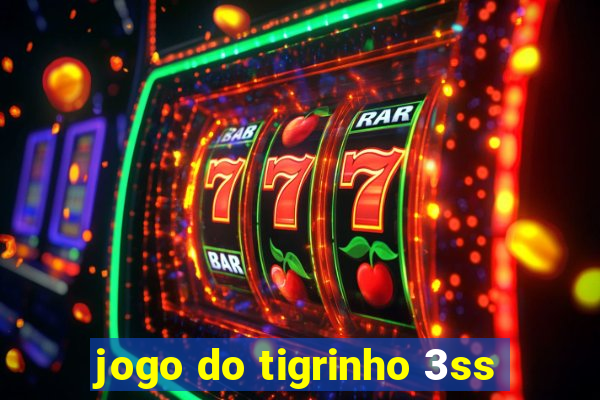 jogo do tigrinho 3ss